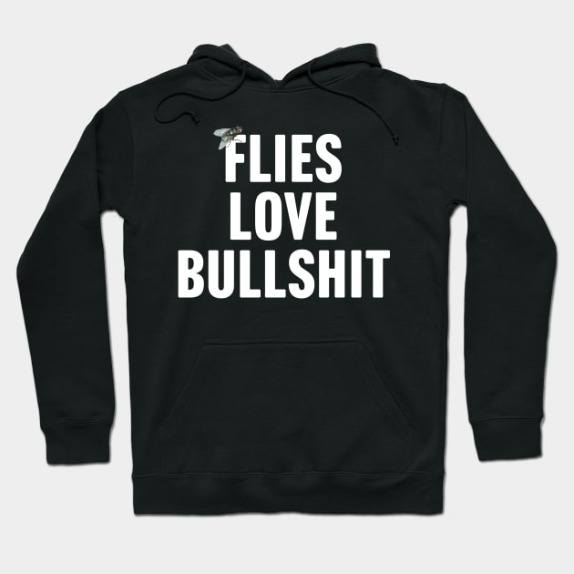 Flies Love Bullshit Hoodie by TextTees